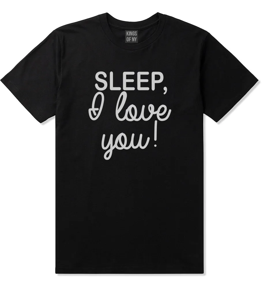 Sleep I Love You Funny Tired Mens T-Shirt