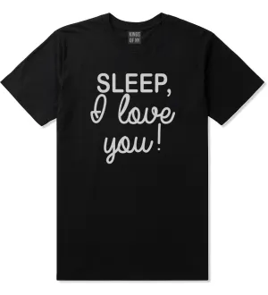 Sleep I Love You Funny Tired Mens T-Shirt