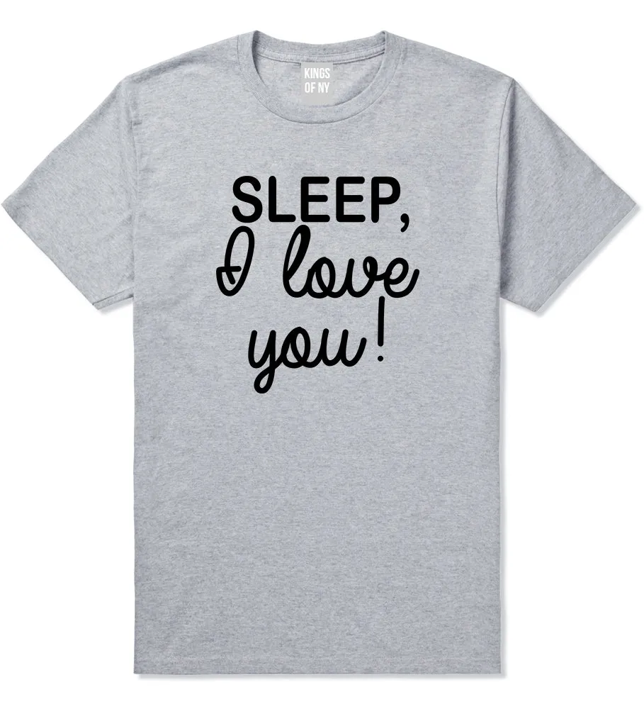 Sleep I Love You Funny Tired Mens T-Shirt